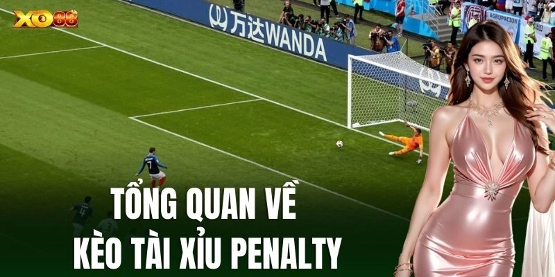 Khái quát thông tin về Kèo Tài Xỉu Penalty