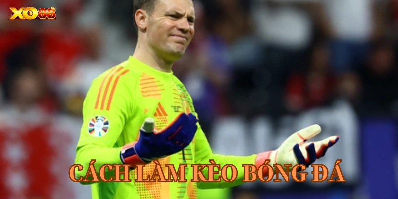 Cách Làm Kèo Bóng Đá Chuẩn Từng Cent – Tân Thủ Cũng Làm Được