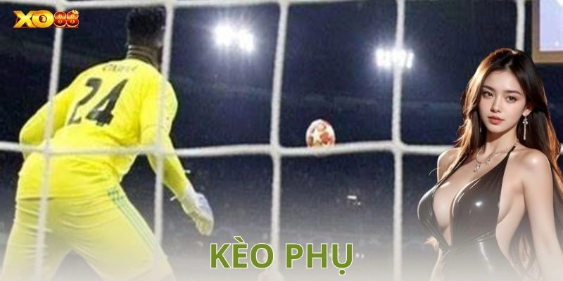 Lưu ý khi chơi kèo phụ