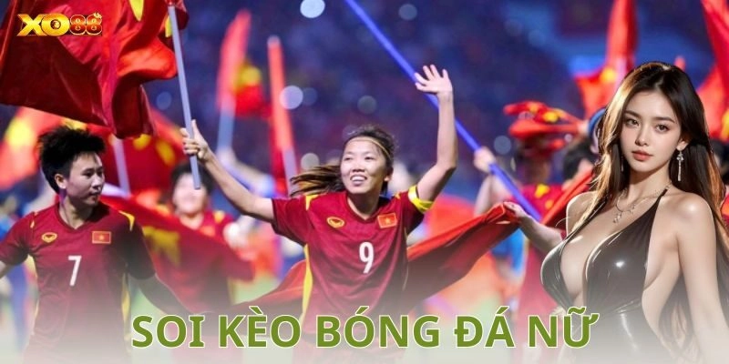 Soi kèo bóng đá nữ: Tìm hiểu chiến lược cá cược thắng lớn