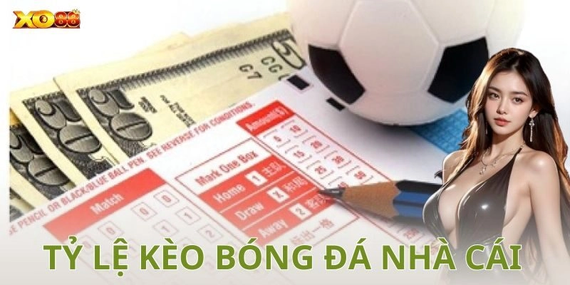 Tỷ lệ kèo bóng đá nhà cái là gì?