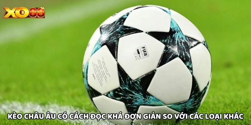 Kèo Châu Âu có cách đọc khá đơn giản so với các loại khác