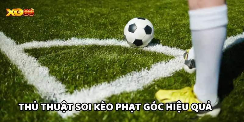Thủ thuật soi Kèo Phạt Góc hiệu quả