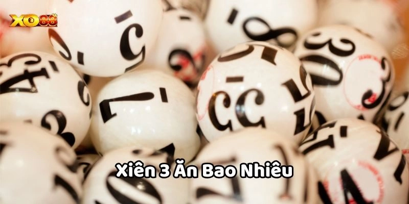 Xiên 3 Ăn Bao Nhiêu –  Bật Mí Tỷ Lệ Thưởng Và Mẹo Chơi 2025