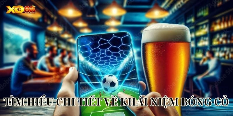 Tìm hiểu chi tiết về khái niệm Bóng Cỏ