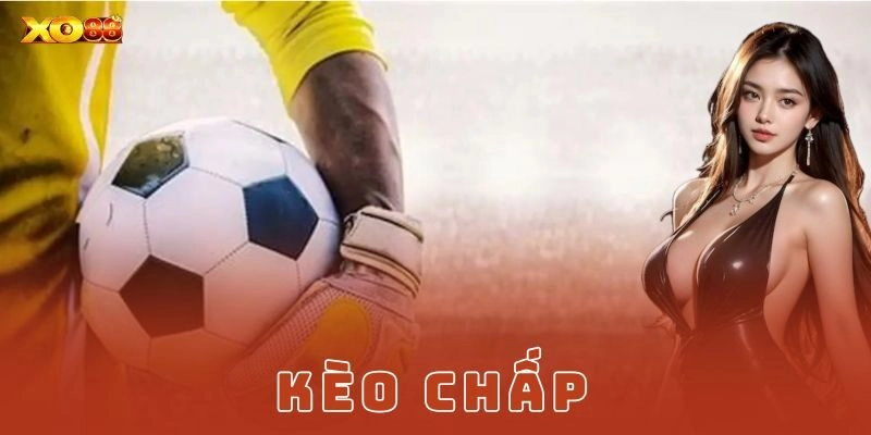 Kèo chấp và bí quyết chơi chuẩn xác tại Xo88